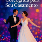 A Dança dos Seus Sonhos: Por Que Ter uma Coreógrafa no Casamento Faz Toda Diferença